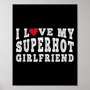 Ich Liebe meine super Hot Girlfriend Ich höre mein Poster