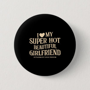 Ich Liebe meine superheiße Freundin, bitte. Button