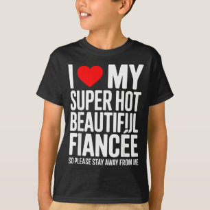 Ich liebe meine superheiße schöne Verlobte, bleib  T-Shirt