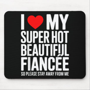 Ich liebe meine superheiße wunderschöne Verlobte, Mousepad