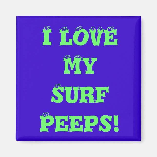 ICH Liebe MEINE SURF PEEPS MAGNET (Vorne)