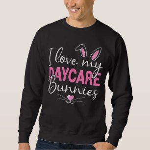 Ich Liebe meine Tagesbetreuung Bunnies Tagesbetreu Sweatshirt