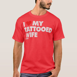 Ich liebe meine tätowierte Frau Vintage Distressed T-Shirt