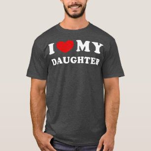 Ich Liebe meine Tochter, ich habe meine Tochter ge T-Shirt