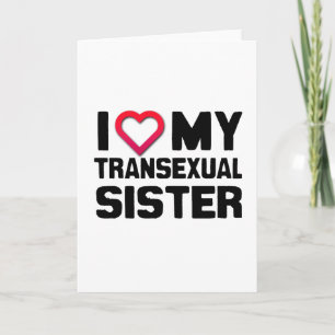 ICH LIEBE MEINE TRANSEXUELLE SCHWESTER KARTE