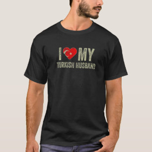 Ich Liebe meine türkische Ehemännin Türkei Flaggen T-Shirt