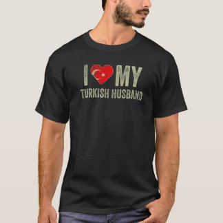 Ich Liebe meine türkische Ehemännin Türkei Flaggen T-Shirt