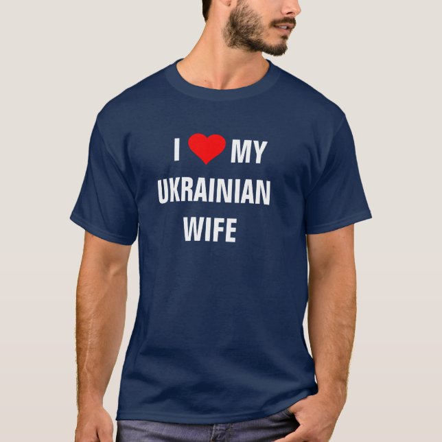 Ich Liebe meine ukrainische Ehefrau T-Shirt (Vorderseite)