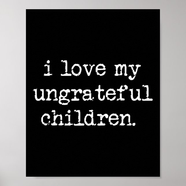 Ich Liebe meine undankbaren Kinder lustiger Mutter Poster (Vorne)