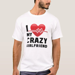 Ich Liebe meine verrückte Freundin T-Shirt
