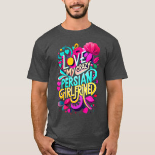 Ich liebe meine verrückte persische Freundin Ich l T-Shirt