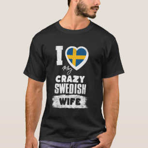 Ich liebe meine verrückte schwedische Frau Lustig T-Shirt