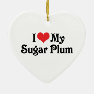Ich liebe meine Zuckerpflaume Keramik Ornament