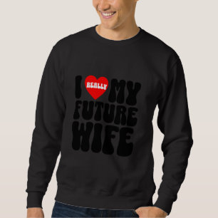 Ich Liebe meine zukünftige Ehefrau Bräutigam Sweatshirt