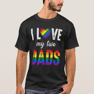 Ich Liebe meine zwei Väter LGBT Pride Gay Vater_s  T-Shirt