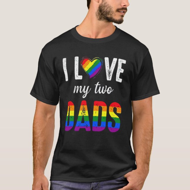 Ich Liebe meine zwei Väter LGBT Pride Gay Vater_s  T-Shirt (Vorderseite)