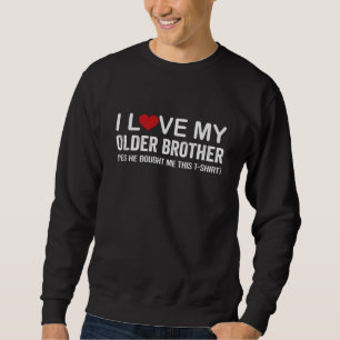 Ich liebe meinen älteren Bruder Geschwister Zitat Sweatshirt