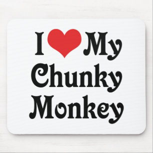 Ich liebe meinen Chunky Monkey Mousepad