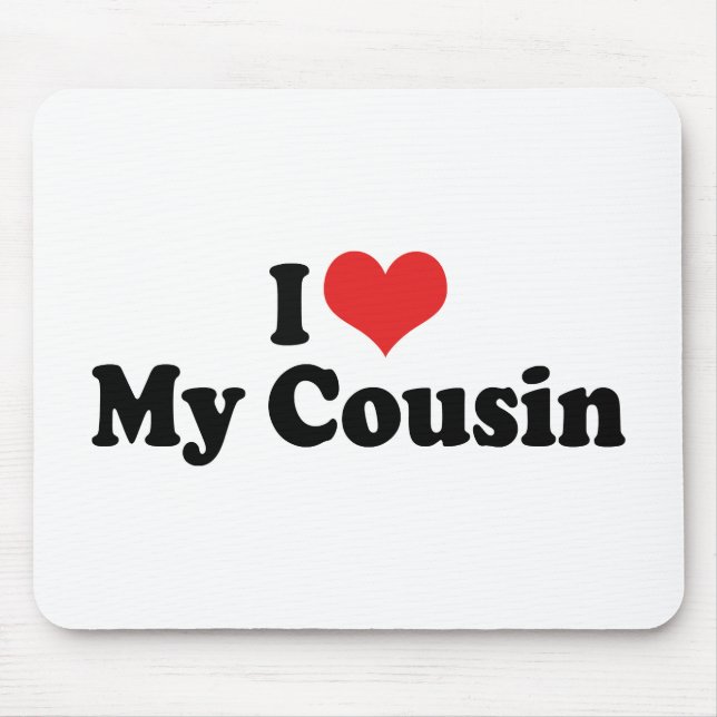 Ich Liebe meinen Cousin Mousepad (Vorne)