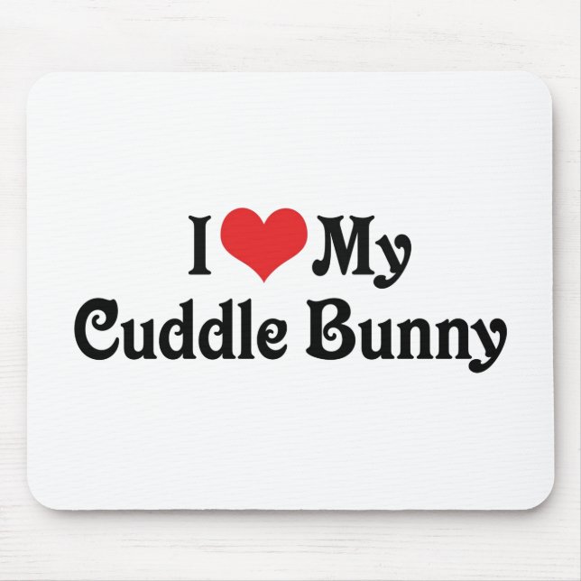 Ich Liebe meinen Cuddle Bunny Mousepad (Vorne)