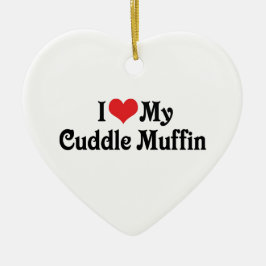 Ich Liebe meinen Cuddle Muffin Keramikornament
