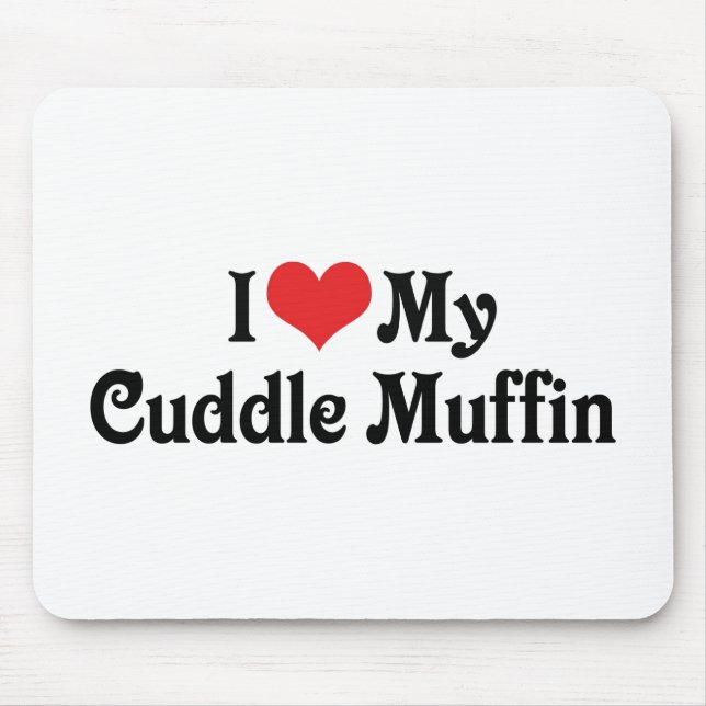 Ich Liebe meinen Cuddle Muffin Mousepad (Vorne)