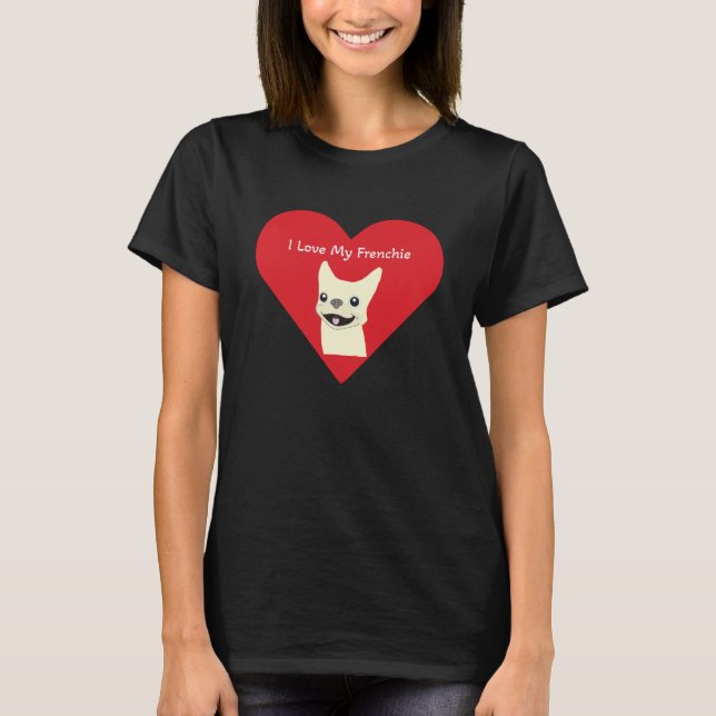 Ich liebe meinen Frenchie,  T-Shirt (Vorderseite)
