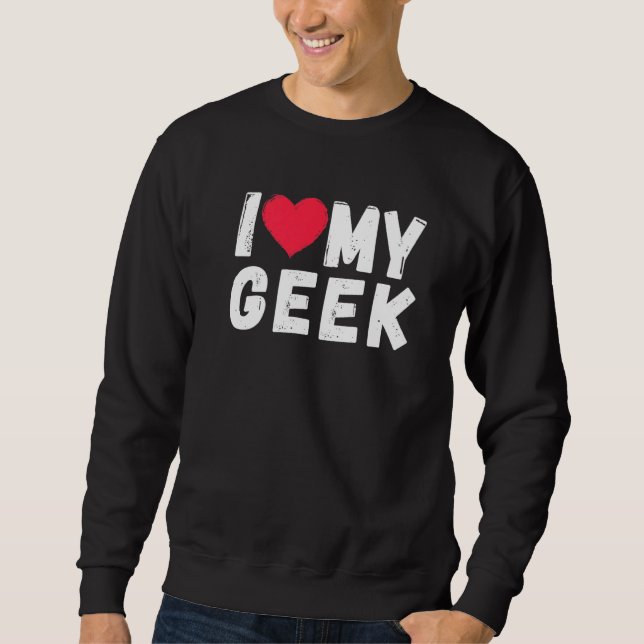 Ich liebe meinen Geek Nerd Sweatshirt (Vorderseite)