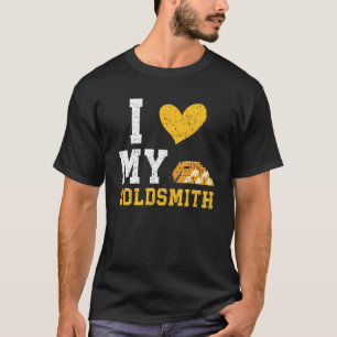 Ich liebe meinen Goldschmied Goldschmieden Schmuck T-Shirt