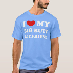 Ich liebe meinen großen Arsch-Freund Ich Herz mein T-Shirt