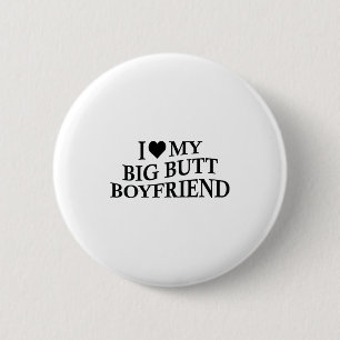 Ich liebe meinen großen Arsch-Freund Lustige Freun Button