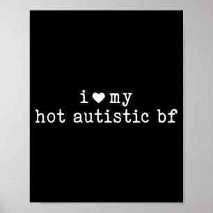 Ich liebe meinen heißen autistischen Freund Lustig Poster