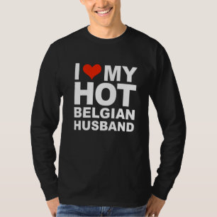 Ich liebe meinen heißen belgischen Ehemann Ehefrau T-Shirt