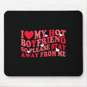 Ich liebe meinen heißen Freund Bitte bleib mir fer Mousepad