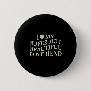 Ich liebe meinen heißen schönen Freund lustige Fre Button
