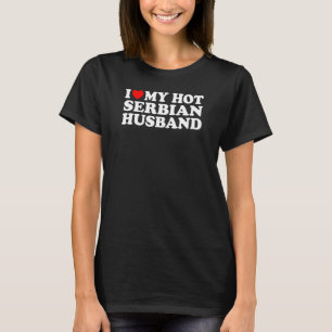 Ich liebe meinen heißen serbischen Ehemann T-Shirt