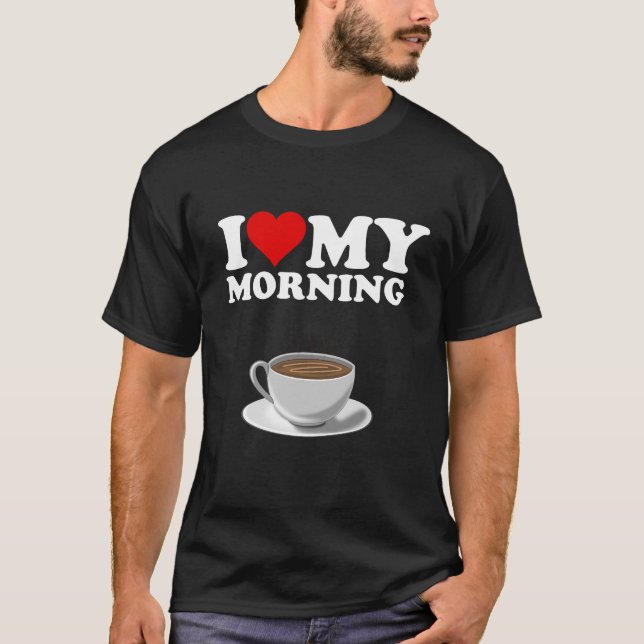 Ich Liebe meinen Morgenkaffee T-Shirt (Vorderseite)