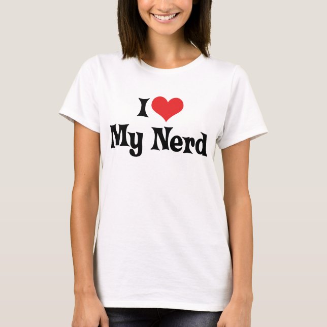 Ich Liebe meinen Nerd T-Shirt (Vorderseite)