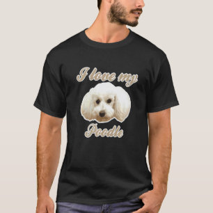 Ich liebe meinen Pudel Pudel Kleiner Pudel Zwergp T-Shirt