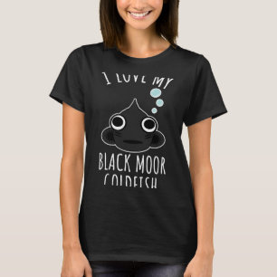 Ich Liebe meinen Schwarzen Moor Goldfish T-Shirt
