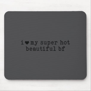 Ich liebe meinen superheißen Freund, lustige Freun Mousepad