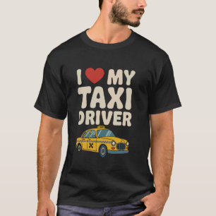 Ich liebe meinen Taxifahrer lustiges Cab-Design T-Shirt