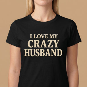 Ich liebe meinen verrückten Ehemann T-Shirt