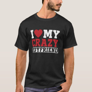 Ich liebe meinen verrückten Freund Pärchen Freundi T-Shirt