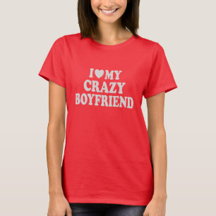 Ich liebe meinen verrückten Freund T-Shirt