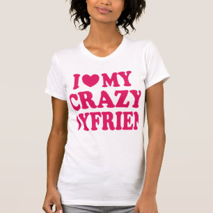 Ich liebe meinen verrückten Freund T-Shirt