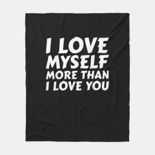 Ich liebe mich mehr als dich, lustiger Selbstliebe Fleecedecke