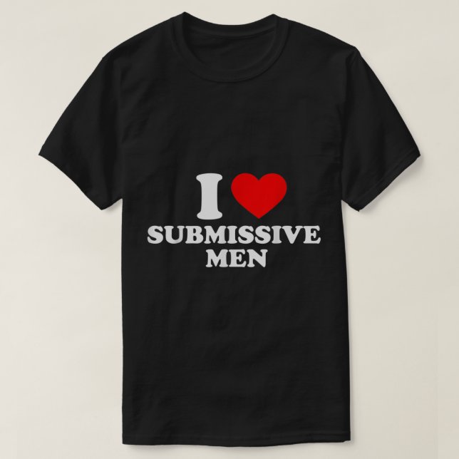 Ich Liebe misstrauische Männer, die ich unterwürfi T-Shirt (Design vorne)