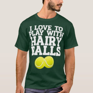 Ich Liebe mit Hairy Balls Tennis Player Geschenk s T-Shirt