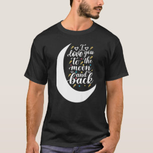Ich Liebe Mond und zurück Slogan Motivierend Typog T-Shirt